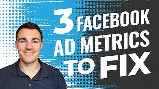 3 Facebook Ad Metrics To FIX If Your Ads Are Failing!