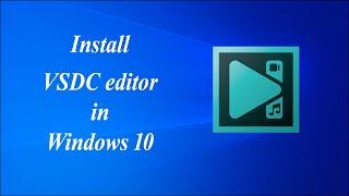 VSDC Video Editor Installation Tutorial