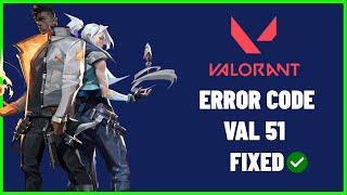 Fix Valorant Error Code Val-51there was an error connecting to the platform please restart your game