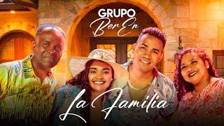 Grupo BerEn - LA FAMILIA.(Video Oficial)