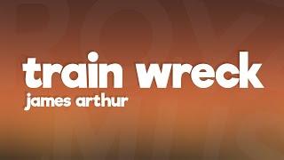 James Arthur - Train Wreck (Lyrics)