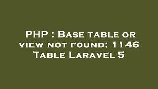 PHP : Base table or view not found: 1146 Table Laravel 5
