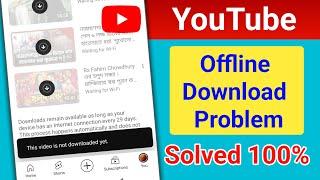 YouTube Offline Download Problem | This Video is Not Downloaded Yet YouTube Download Problem Solve