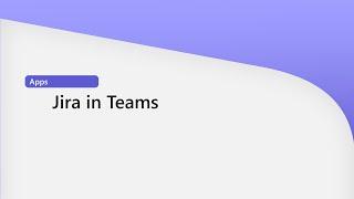 How to use Jira Cloud in Microsoft Teams
