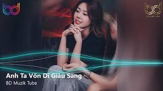 Anh Ta Vốn Dĩ Giàu Sang Remix - Thì Thôi Remix - Tình Mình Lạ Kì Remix | Nonstop 2021 Việt Mix