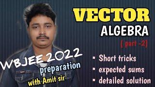 VECTOR | VECTOR ALGEBRA FOR WBJEE 2022 | WBJEE 2022| MATH SUGGESTION | MOST IMPORTANT | WBJEE