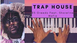 Piano Tutorial: "Trap House" - 03 Greedo Feat. Shoreline Mafia