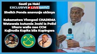 #HakiTvLive :Ponda anavunja ukimya Afunguka Kukamatwa Viongozi CHADEMA, CCM kutumia Jeshi la Polisi