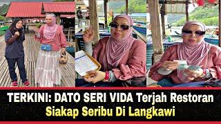 TERKINI: DATO SERI VIDA Terjah Restoran Ikan Siakap Seribu Di Langkawi