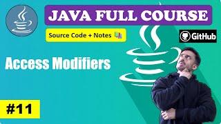 Lecture 11 - What is Access Modifiers with Eg | Beginner to Advance l Java Course [2024] CodeMyth