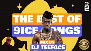 The Best Of 9ice Songs Mix by DJ Teeface