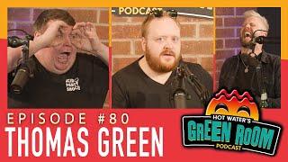 #80 With Guest Thomas Green - Hot Water’s Green Room w/Tony & Jamie