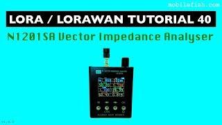 LoRa/LoRaWAN tutorial 40: N1201SA Vector Impedance Analyser