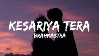 Kesariya Tera (Lyrics) - Brahmāstra