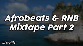 Afrobeats & RNB Mixtape Part 2 - Dj Mattie