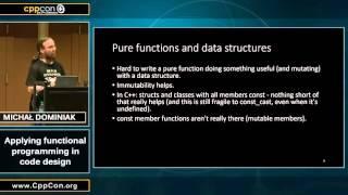 CppCon 2015: Michał Dominiak “Applying functional programming in code design"