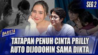 TATAPAN PENUH CINTA PRILLY LATUCONSINA KE DIKTA, NETIZEN AUTO JODOHIN - BARISTA