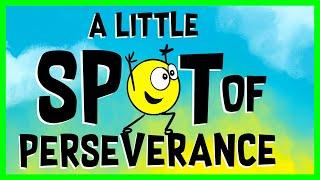   A Little Spot of Perseverance By Diane Alber READ ALOUD