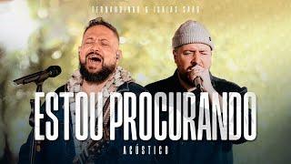 Fernandinho + @IsaiasSaadOfficial | Estou Procurando (Álbum Único Acústico)