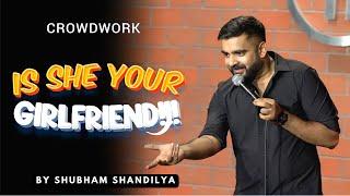 Is she your GIRLFRIEND!!! - Stand Up Comedy Ft Shubham Shandilya