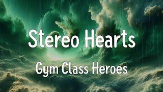 Stereo Hearts (Lyrics) - Gym Class Heroes