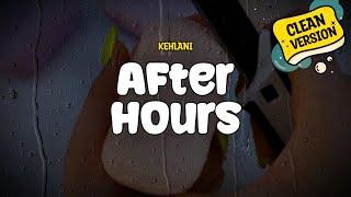 Kehlani - After Hours (Clean Version) (Lyrics)