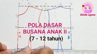 Pola Dasar Busana Anak II (7 s/d 12 tahun)