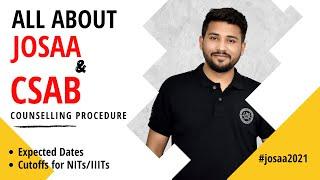 All About JoSAA and CSAB Counselling 2021  | Expected Dates | Cutoffs for NITs/IIITs #josaa2021