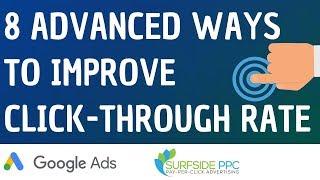 Improve Google Ads Click-Through Rate Today - 8 Advanced Ways to Increase Google AdWords CTR