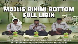 MAJLIS BIKINI BOTTOM FULL LIRIK ️