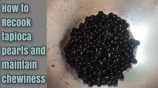 How to Recook & preserve tapioca pearls and maintain the chewiness