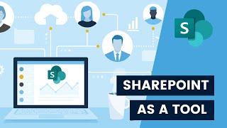 Microsoft SharePoint as a Tool *How to use Microsoft SharePoint to its full potential*