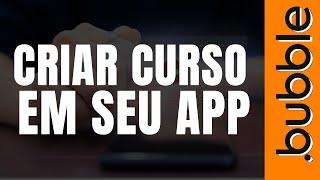 Criando um sistema de curso online dentro do seu APP Bubble.io