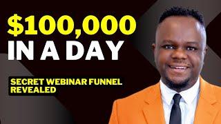 $100,000 in a day with this secret WEBINAR funnel