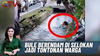 Kepanasan, Bule Berendam di Saluran Air di Bali - BIM 22/11