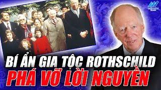 Bí ẩn gia tộc Rothschild: Phá vỡ lời nguyền không ai giàu 3 họ như thế nào?