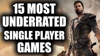 15 MOST UNDERRATED SINGLE PLAYER GAMES You Didn't Play