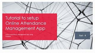 Procedure to setup the Attendance management App (A Firebase based android application) Part-4