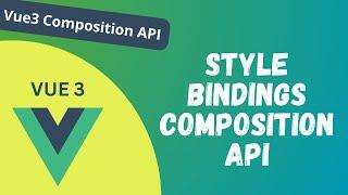 11. Binding Inline Styles using :style attribute in the Vue 3 Composition API - Vue 3