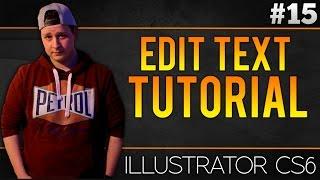 How To Edit Text In Adobe Illustrator CS6 - Tutorial #15 (LAST EPISODE)