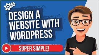 How To Design A Website With WordPress 2022 [MADE EASY]