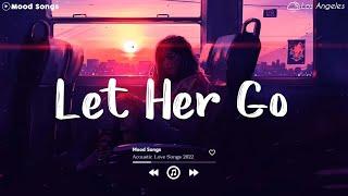 Let Her Go  Sad Songs Playlist 2023 ~Depressing Songs Playlist 2023 That Will Make You Cry