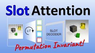 Object-Centric Learning with Slot Attention (Paper Explained)