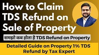 How to Claim TDS Refund on Sale of Property | Claim Property TDS Refund on Sale Purchase