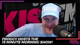 Froggy Hosts The 15 Minute Morning Show!