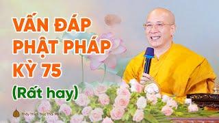 Vấn đáp Phật pháp kỳ 75 (Rất hay) | Thầy Thích Trúc Thái Minh