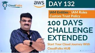 Day 132 || IAM Entities -  IAM Roles Custom Trust Policy || AWS Bhavesh Atara