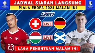 JADWAL SIARAN LANGSUNG EURO 2024 MALAM INI - JERMAN VS SWISS - SKOTLANDIA VS HONGARIA - EURO 2024