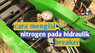 Cara mengisi nitrogen pada hidraulik breaker,dan standar pengisian pada breaker 1800