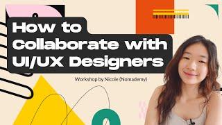 Collaborating with UI/UX Designers | How to work effectively with designers